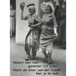 Wacht niet met genieten