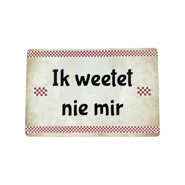 Ik weetet nie mir