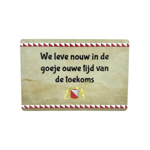We leve nouw in de goeje ouwe tijd