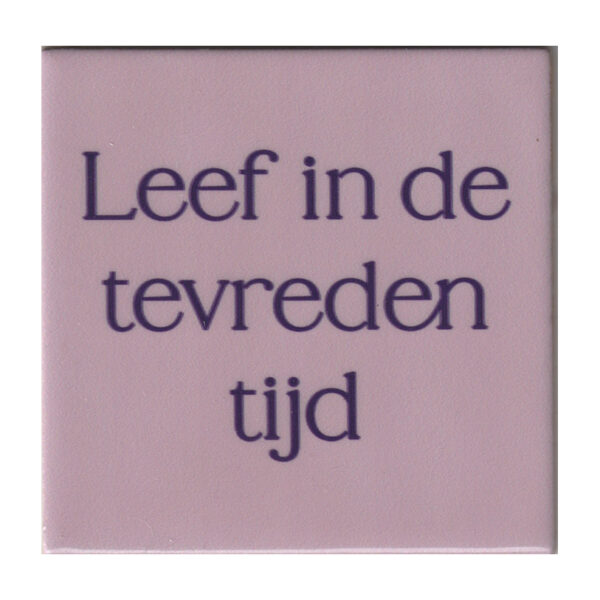 Leef in de tevreden tijd