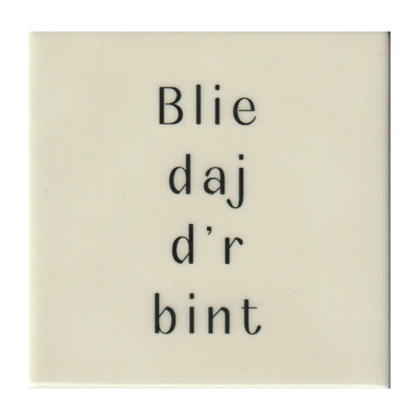 Blie daj d'r bint