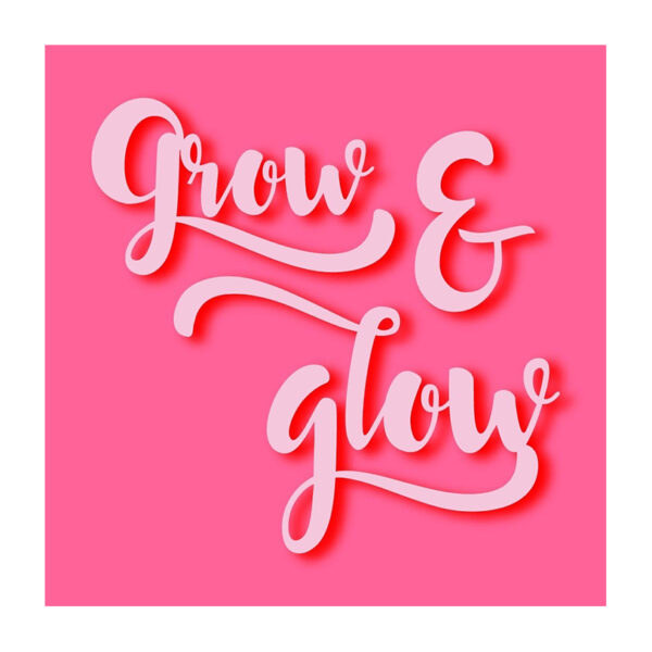 Grow & Glow