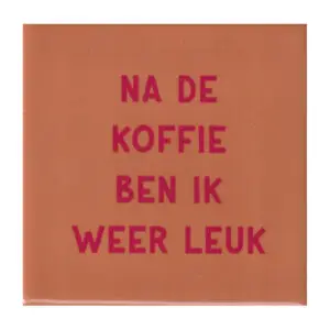 Na de koffie ben ik weer leuk