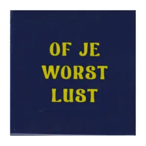 Of je worst lust